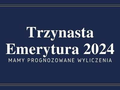 Trzynasta Emerytura 2024 - tabela brutto i netto. Takie przelewy mogą trafić do seniorów
