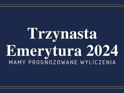Trzynasta Emerytura 2024 - tabela brutto i netto. Takie przelewy mogą trafić do seniorów 