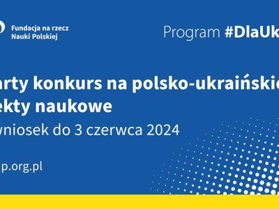 Fundacja na rzecz Nauki Polskiej uruchomiła czwarty konkurs DLA UKRAINY