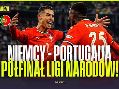 Niemcy – Portugalia. Liga Narodów 2024/25, Monachium – 1/2 finału [SKRÓT]