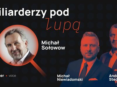 Michał Sołowow pod lupą. Jak najbogatszy Polak zbudował imperium?