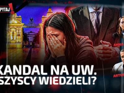 Skandal na UW. Szokujące kulisy przemocowej relacji