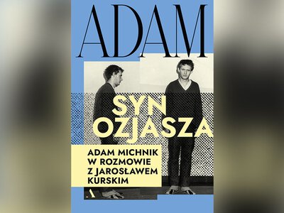 Michnik o Polsce i własnych wyborach. Premiera „Adama, syna Ozjasza”