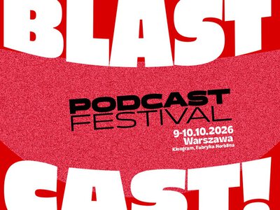 BLASTCAST! Nadchodzi największe święto twórców i słuchaczy podcastów w Polsce