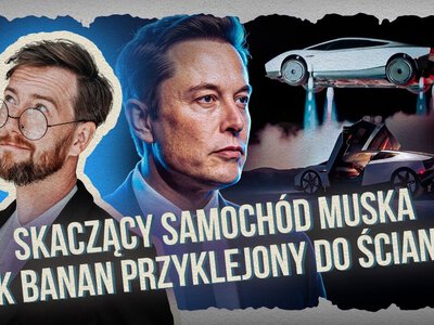 Skaczący samochód Muska jak banan przyklejony do ściany? Niepytalski pyta