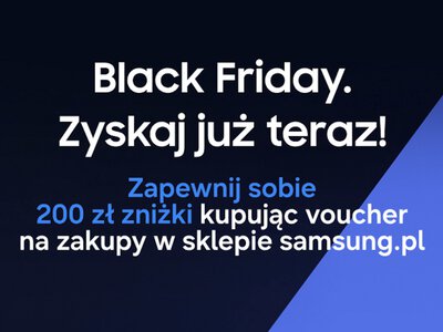 Samsung rozpoczyna odliczanie do Black Friday, oferując voucher o wartości 300 zł za 100 zł